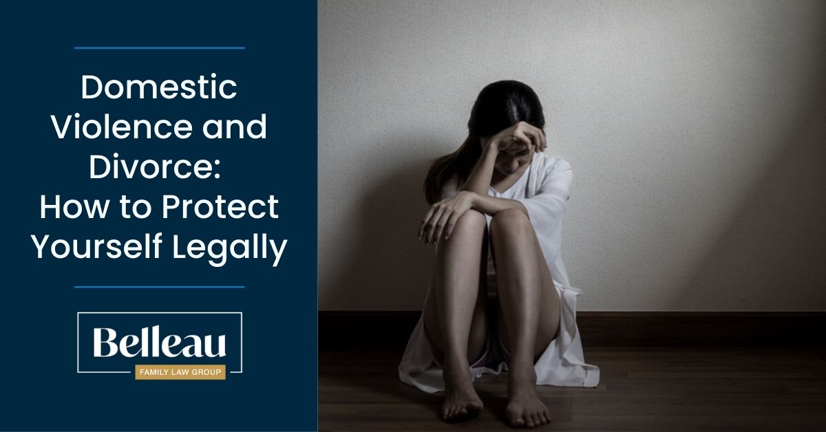 Domestic Violence and Divorce: How to Protect Yourself Legally
